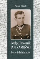 Podpułkownik Jan Kamiński. Życie i działalność