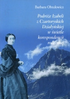 Podróże Izabeli z Czartoryskich Działyńskiej w świetle korespondencji rodzinnej