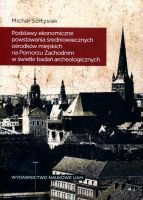 Podstawy ekonomiczne powstawania średniowiecznych ośrodków miejskich na Pomorzu Zachodnim w świetle badań archeologicznych