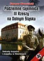 Podziemne tajemnice III Rzeszy na Dolnym Śląsku