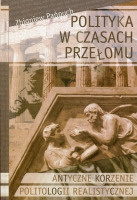 Polityka w czasach przełomu.  Antyczne korzenie politologii realistycznej