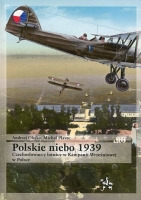 Polskie niebo 1939. Czechosłowaccy lotnicy w Kampanii Wrześniowej w Polsce