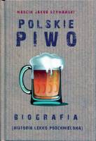 Polskie piwo. Biografia