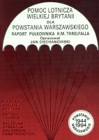 Pomoc lotnicza Wielkiej Brytanii dla Powstania Warszawskiwgo. Raport pułkownika H. M. Threlfalla