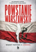 Powstanie Warszawskie. Między faktami a legendą