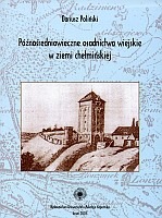 Późnośredniowieczne osadnictwo wiejskie w ziemi chełmińskiej