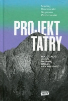 Projekt Tatry. Jak ocalić ludzi, naturę oraz przyszłość