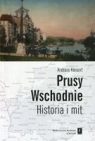 Prusy Wschodnie Historia i mit