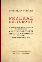 Przekaz kulturowy w parafiach katolickich na obszarze Rzeczypospolitej Obojga Narodów czasów stanisławowskich