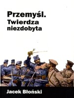 Przemyśl Twierdza niezdobyta 