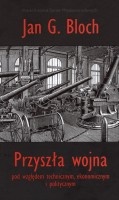 Przyszła wojna pod względem technicznym, ekonomicznym i politycznym