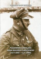 Pułkownik Kawalerii Adam Bogoria-Zakrzewski (25 II 1892 - 14 X 1958)