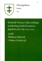 Rachunki Tomasza Trąbczyńskiego podskarbiego króla Kazimierza Jagiellończyka z lat 1474 i 1475