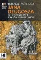 Recepcja twórczości Jana Długosza w historiografii krajów europejskich