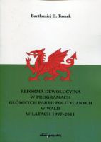 Reforma dewolucyjna w programach głównych partii politycznych w Walii w latach 1997-2011