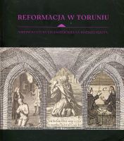 Reformacja w Toruniu. Wpływ kultury ewangelickiej na rozwój miasta.