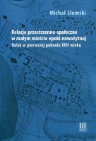 Relacje przestrzenno-społeczne w małym mieście epoki nowożytnej