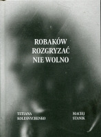 Robaków rozgryzać nie wolno