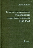 Robotnicy zagraniczni w niemieckiej gospodarce wojennej 1939-1945