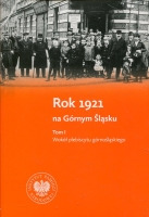 Rok 1921 na Górnym Śląsku t. I i II
