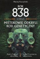 Rok 838, w którym Mistekowie odkryli kod genetyczny