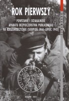 Rok pierwszy. Powstanie i działalność aparatu bezpieczeństwa publicznego na Rzeszowszczyźnie (sierpień 1944 - lipiec 1945)