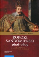 Rokosz sandomierski 1606–1609. Rzeczpospolita na politycznym rozdrożu