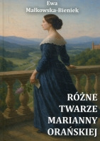 Różne twarze Marianny Orańskiej