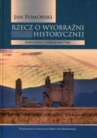 Rzecz o wyobraźni historycznej Ćwiczenia z hermeneutyki