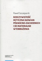 Rzeczywistość mityczna Słowian północno-zachodnich i jej materialne wyobrażenia