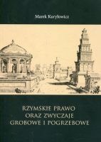 Rzymskie prawo oraz zwyczaje grobowe i pogrzebowe. Studia i szkice