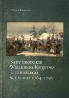 Sądy grodzkie Wielkiego Księstwa Litewskiego w latach 1764-1795