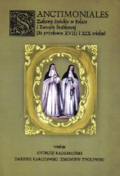 Sanctimoniales. Zakony żeńskie w Polsce i Europie Środkowej (do przełomu XVIII i XIX wieku)