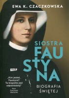 Siostra Faustyna Biografia świętej