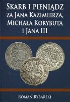 Skarb i pieniądz za Jana Kazimierza, Michała Korybuta i Jana III 