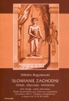 Słowianie Zachodni. Dzieje, obyczaje, wierzenia. Tom II