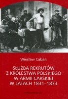 Służba rekrutów z Królestwa Polskiego w armii carskiej w latach 1831 - 1873