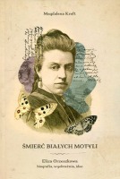 Śmierć białych motyli. Eliza Orzeszkowa – biografia, wyobraźnia, idee