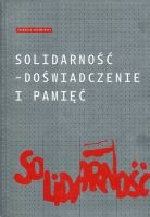 Solidarność - doświadczenie i pamięć