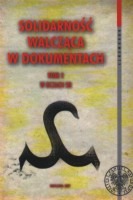 Solidarność Walcząca w dokumentach, tom 1.