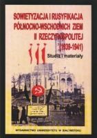 Sowietyzacja i rusyfikacja północno-wschodnich ziem II Rzeczypospolitej (1939-1941)