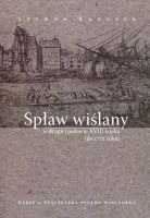 Spław wiślany w drugiej połowie XVIII wieku (do 1772 r.)