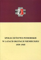 Społeczeństwo pomorskie w latach okupacji niemieckiej 1939-1945