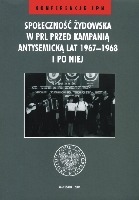 Społeczność żydowska w PRL przed kampanią antysemicką lat 1967-1968 i po niej