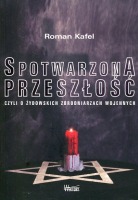 Spotwarzona przeszłość czyli o żydowskich zbrodniarzach wojennych