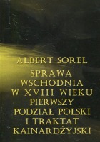 Sprawa wschodnia w XVIII wieku. Pierwszy podział Polski i Traktat Kainardżyjski