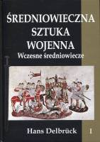 Średniowieczna sztuka wojenna. Tom I