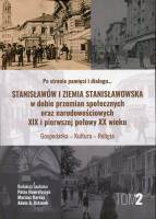 Stanisławów i ziemia stanisławowska w dobie przemian społecznych oraz narodowościowych XIX i pierwszej połowy XX wieku. Gospodarka-kultura-religia. Tom 2