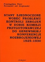 Stany Zjednoczone wobec problemu kontroli zbrojeń w dobie Komisji Przygotowawczej do Genewskiej Konferencji Rozbrojeniowej 1925-1930