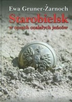 Starobielsk w oczach ocalałych jeńców